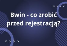 Bwin - co zrobić przed rejestracją